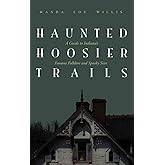 Haunted Hoosier Trails: A Guide to Indiana's Famous Folklore Spooky Sites