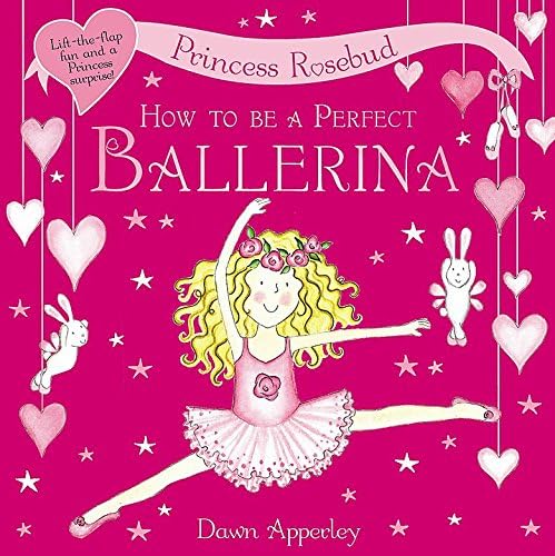 How to Be a Perfect Ballerina (Princess Rosebud) Hardcover – August 1, 2009