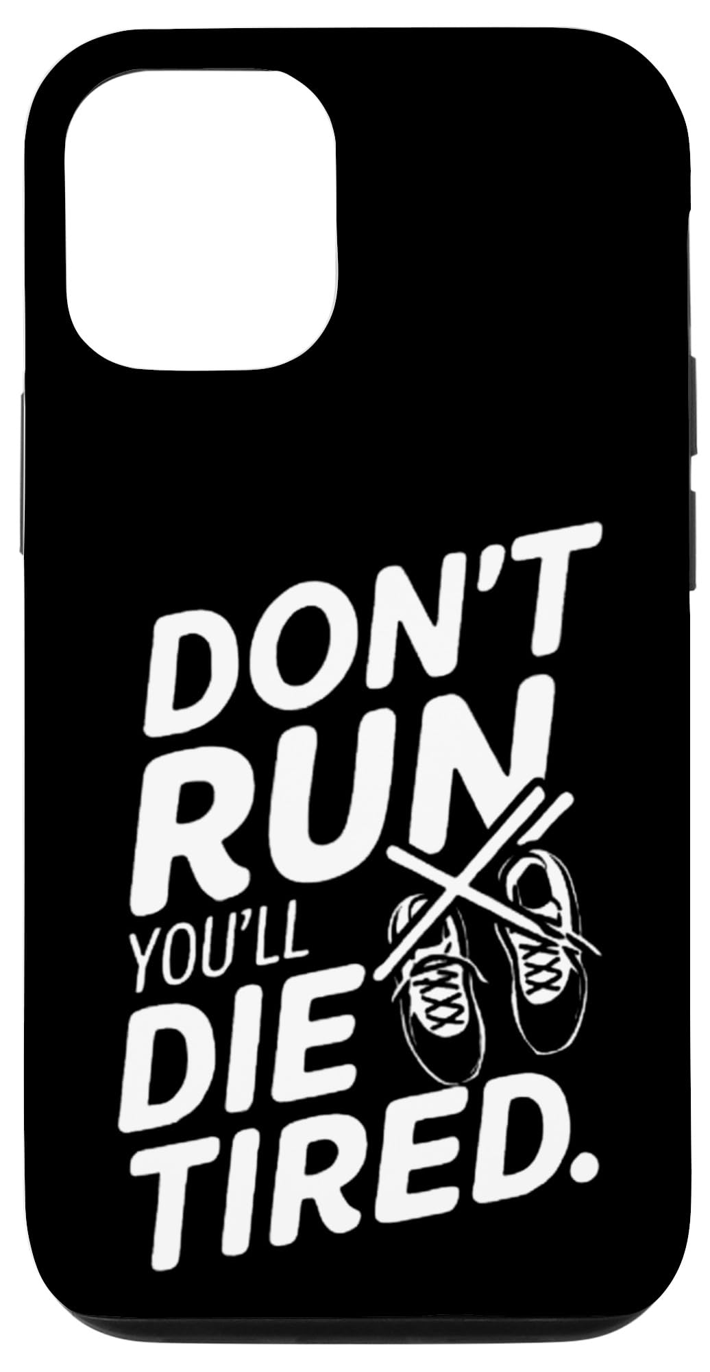 iPhone 15 Pro Don't Run, You'll Die Tired - Funny Motivational Case