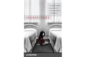 Ingratitude: The Debt-Bound Daughter in Asian American Literature