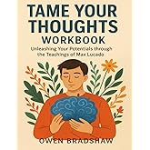 Tame Your Thoughts Workbook: Unleashing your Potentials through the teachings of Max Lucado