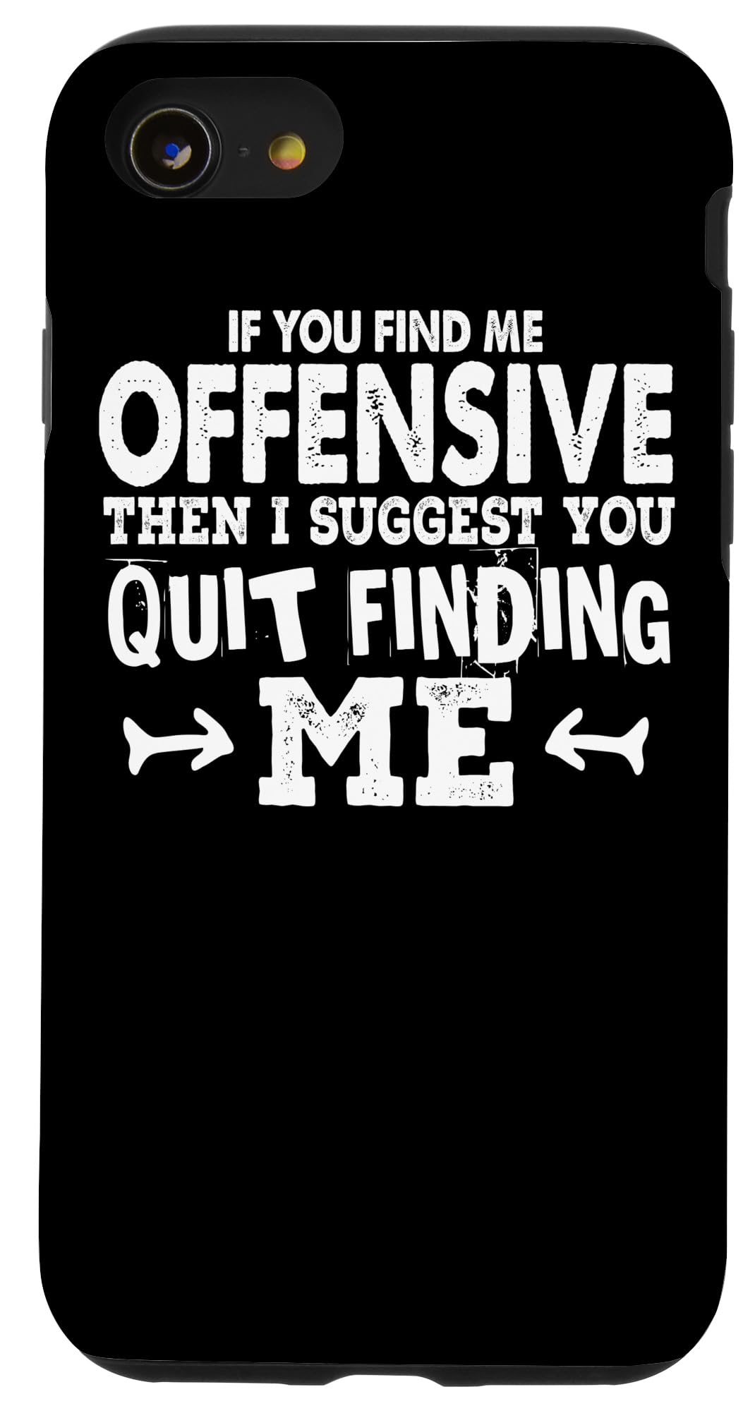 If You Find Me Offensive Quit Finding Me - Funny Case for iPhone SE (2020) / 7 / 8