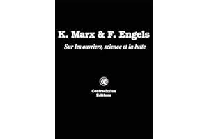 K. Marx & F. Engels: Sur les ouvriers, la science et la lutte (French Edition)