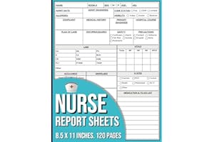 Nurse Report Sheet Notebook: 120 pages of patient care templates designed for simplicity and efficiency