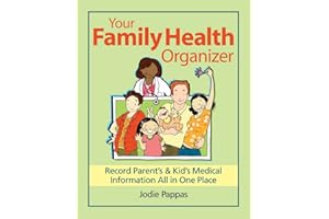 Your Family Health Organizer: Record Parents' and Kids' Medical Information All in One Place