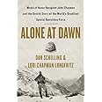 Alone at Dawn: Medal of Honor Recipient John Chapman and the Untold Story of the World's Deadliest Special Operations Force