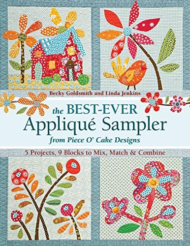 The Best-Ever Applique Sampler from Piece O'Cake Designs: 5 Projects, 9 Blocks to Mix, Match & Combine