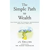 The Simple Path to Wealth: Your road map to financial independence and a rich, free life