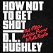 How Not to Get Shot: And Other Advice from White People by