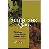 Same-Sex Affairs: Constructing and Controlling Homosexuality in the Pacific Northwest