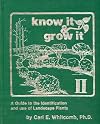 Whitcomb's Know It and Grow It II: Guide to the Identification and Use of Landscape Plants