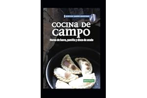 COCINA DE CAMPO: horno de barro, parrilla y disco de arado (APRENDIENDO A COCINAR - LA MAS COMPLETA COLECCION CON RECETAS SENCILLAS Y PRACTICAS PARA TODOS LOS GUSTOS) (Spanish Edition)