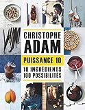 Puissance 10 - 10 ingrédients 100 possibilités (French Edition) by 