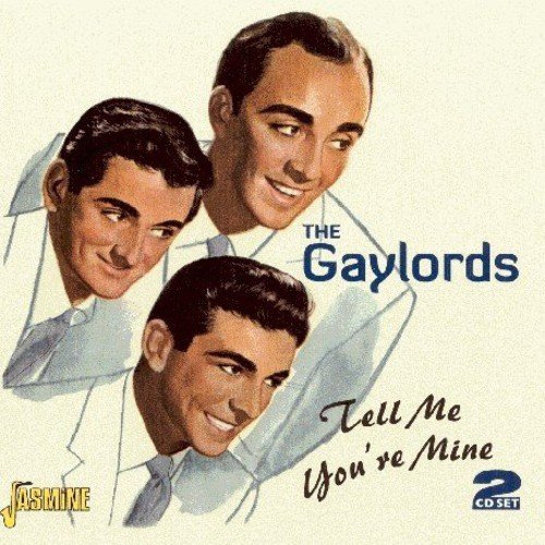 The Gaylords - Tell Me You