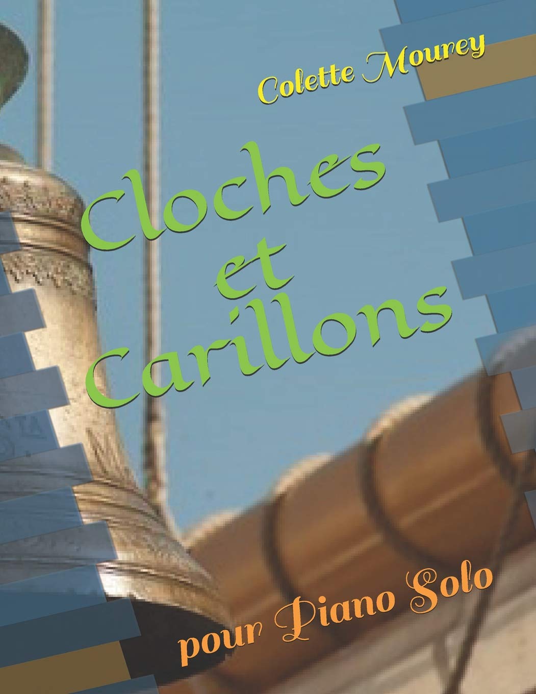 Cloches et Carillons: pour Piano Solo