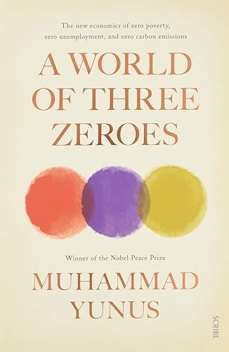 Download A World of Three Zeroes: the new economics of zero poverty, zero unemployment, and zero carbon emissions PDF
