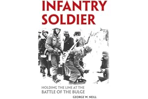 Infantry Soldier: Holding the Lines at the Battle of the Bulge
