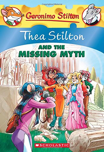 Thea Stilton #20: Thea Stilton and the Missing Myth: A Geronimo Stilton Adventure
