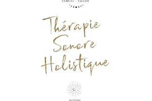 Thérapie Sonore Holistique (French Edition)
