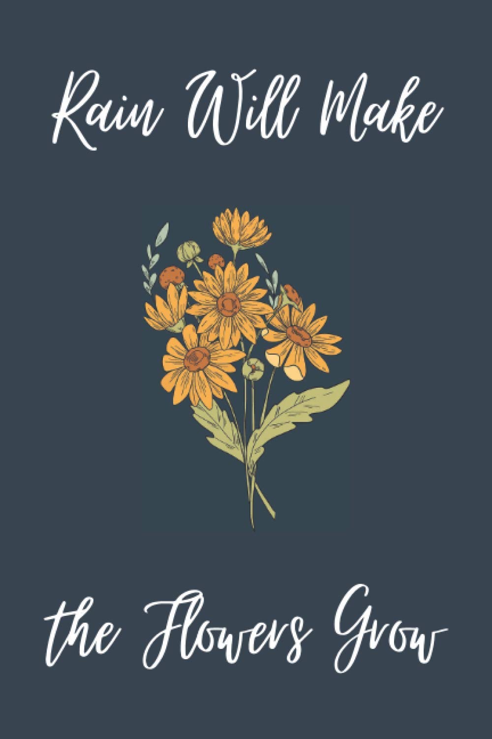 Rain Will Make the Flowers Grow: Journal 6"x9" Notebook 120 Pages White Lined Paper