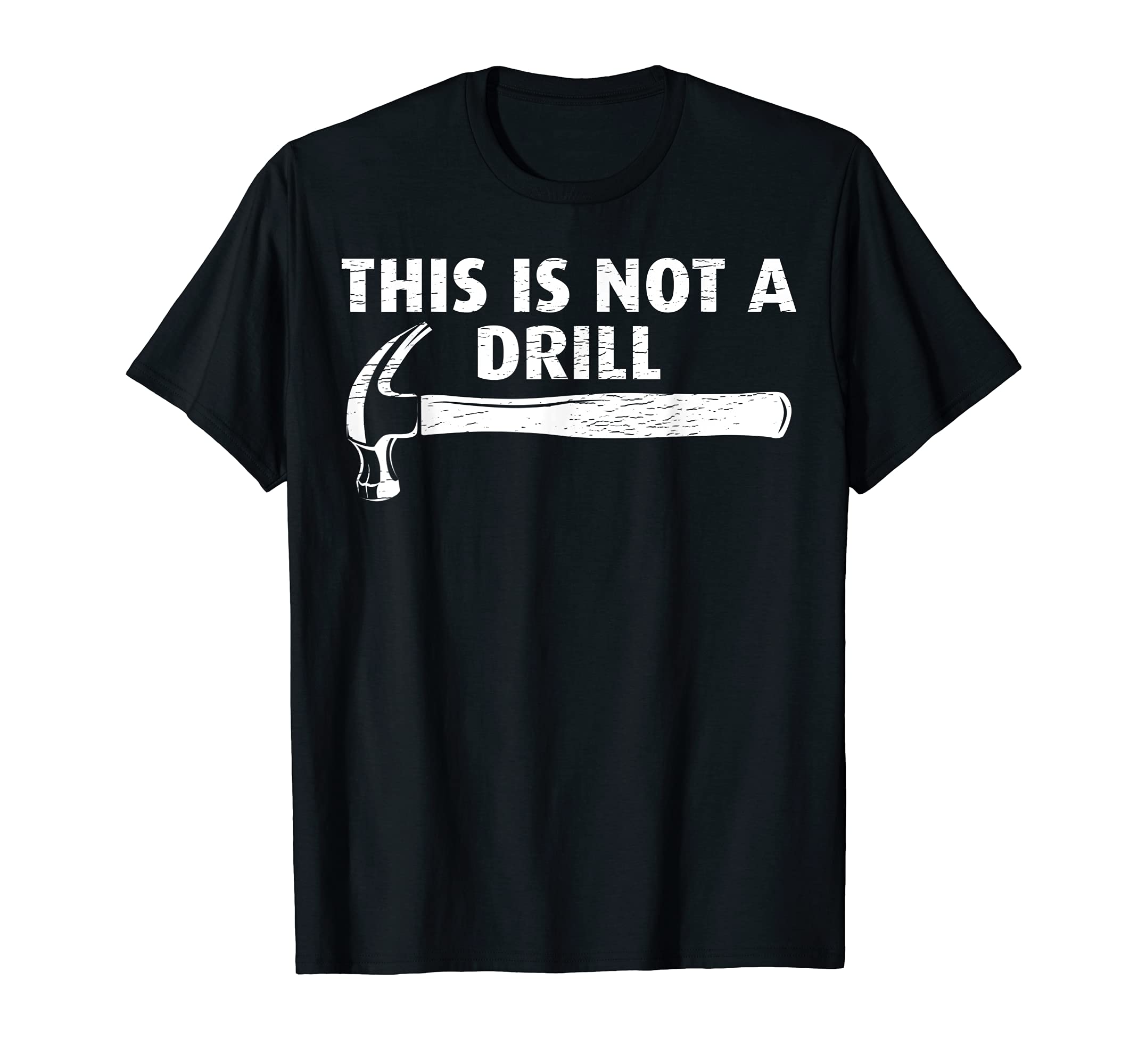 Funny This Is Not A Drill Hammer Tools Builder T-Shirt