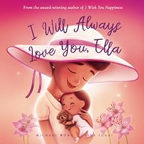 Amazon.com: I Will Always Love You, Ella (The Unconditional Love ...