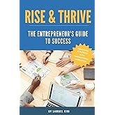 Rise & Thrive: The Entrepreneur's Guide to Success