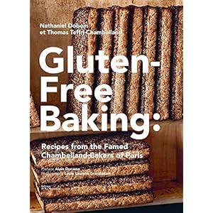 Gluten-Free Baking: Recipes from the Famed Chambelland Bakers of Paris