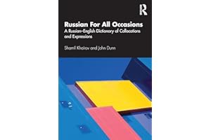 Russian For All Occasions: A Russian-English Dictionary of Collocations and Expressions