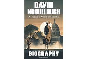 David McCullough Biography: A Memoir of Vision and Resolve