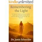 Remembering the light: An American healer's journey to reclaim vitality, sacred rhythm, and the divine feminine through the land, the light, and the body (Healing within Book 1)