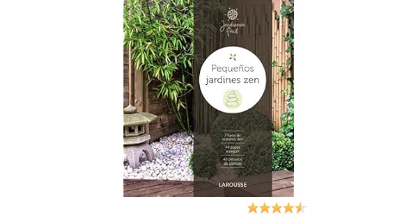 Pequeños jardines zen Larousse - Libros Ilustrados/ Prácticos ...
