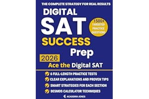 Digital SAT Prep Success: The Ultimate Study Guide to Ace the Digital SAT: Master Every Section and Unlock Your Dream Score |3 Full-Length Practice Tests + Winning Strategies