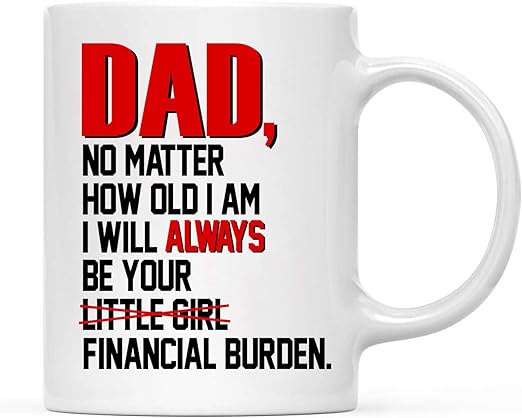 i will always be your financial burden mug