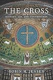 The Cross: History, Art, and Controversy