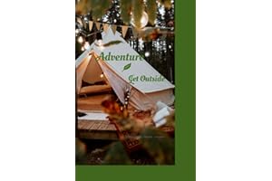Adventure, Get Outside Journal:: Camping, Day Trips, Nature Trails, Skiing, Snow Boarding, Hiking, Kayaking, Rafting, Tubing,
