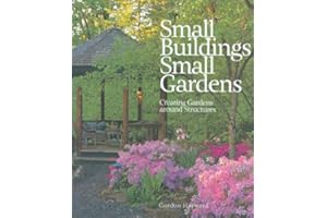 Small Buildings, Small Gardens: Creating Gardens Around Structures