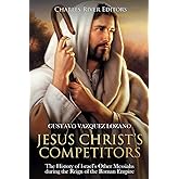 Jesus Christ’s Competitors: The History of Israel’s Other Messiahs during the Reign of the Roman Empire