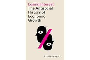 Losing Interest: The Antisocial History of Economic Growth