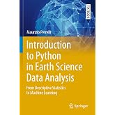 Introduction to Python in Earth Science Data Analysis: From Descriptive Statistics to Machine Learning (Springer Textbooks in Earth Sciences, Geography and Environment)