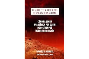 El auge y la caída del Dispensacionalismo: Cómo la lucha evangélica por el fin de los tiempos moldeó una nación