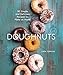 Doughnuts: 90 Simple and Delicious Recipes to Make at Home
