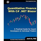Quantitative Finance with C# .NET Blazor: A Practical Guide for Quant Developers and Individual Traders