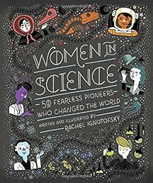 Women in Science: 50 Fearless Pioneers Who Changed the World
