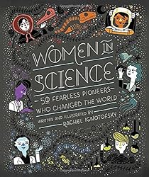Women in Science: 50 Fearless Pioneers Who Changed the World