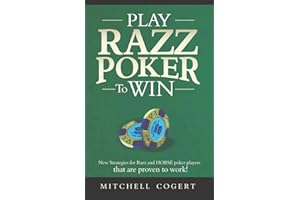 Play Razz Poker To Win: New Strategies For Razz And Horse Poker Players That Are Proven To Work!