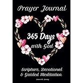 Prayer Journal: 365 Days with God. Scripture, Devotional & Guided Meditation