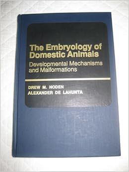 Embryology of Domestic Animals: Developmental Mechanisms and Malformations Embryology of Domestic Animals: Developmental Mechanisms and Malformations
