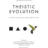 Theistic Evolution: A Scientific, Philosophical, and Theological Critique
