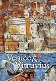 Venice and Vitruvius: Reading Venice with Daniele Barbaro and Andrea Palladio by 